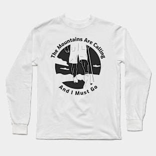 The Mountains Are Calling And I Must Go Long Sleeve T-Shirt